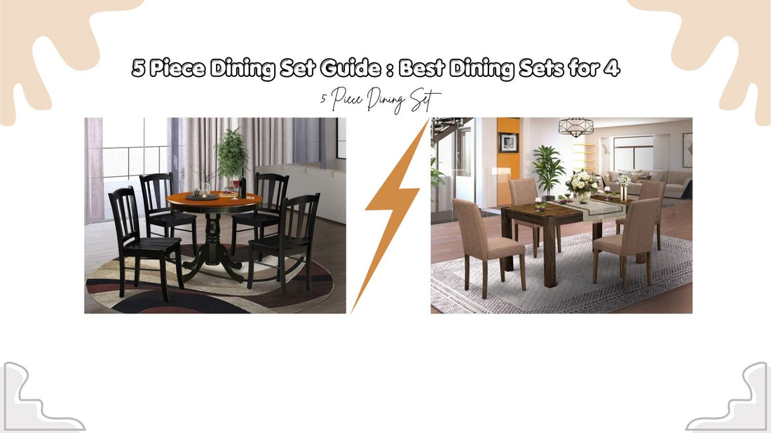 5 Piece Dining Set: Complete Guide to Choosing Dining Sets for 4