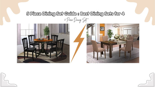 5 Piece Dining Set: Complete Guide to Choosing Dining Sets for 4